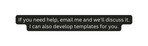 If you need help email me and we ll discuss it I can also develop templates for you